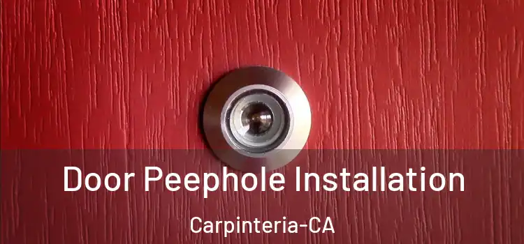  Door Peephole Installation Carpinteria-CA